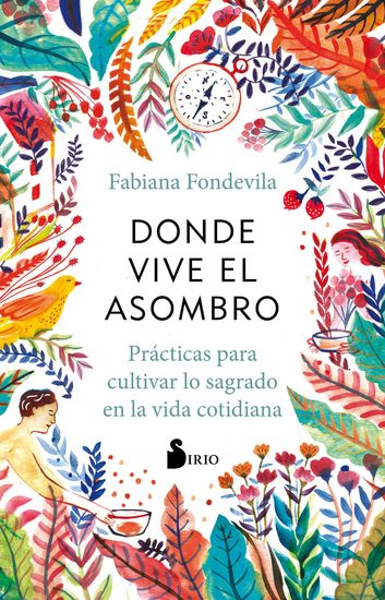 Donde vive el asombro - Prácticas para cultivar lo sagrado en la vida cotidiana - cover