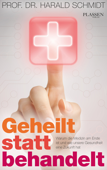 Geheilt statt behandelt - Warum die Medizin am Ende ist und unsere Gesundheit eine Zukunft hat - cover