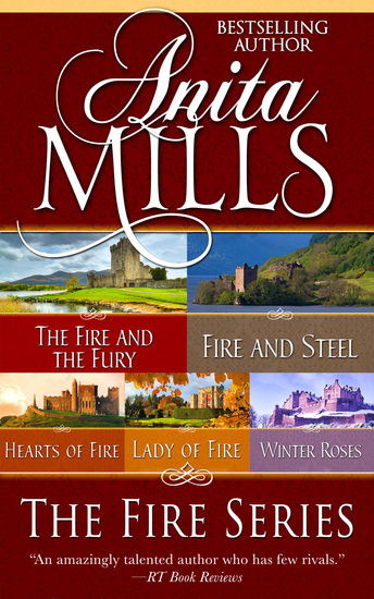 The Fire Series - The Fire and the Fury Fire and Steel Hearts of Fire Lady of Fire and Winter Roses - cover