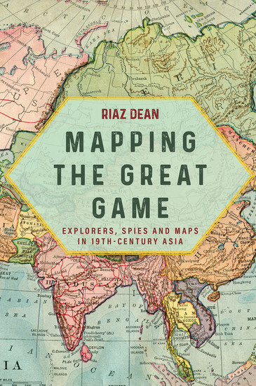Mapping the Great Game - Explorers Spies and Maps in 19th-Century Asia - cover