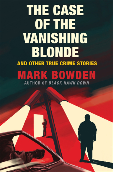 The Case of the Vanishing Blonde - And Other True Crime Stories - cover