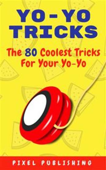 Yo-yo tricks - The 80 coolest tricks for your yo-yo - cover