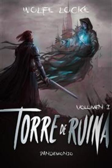 Torre De Ruina: Volumen I - Saga De Un Calabozo Oscuro De Litrpg - cover