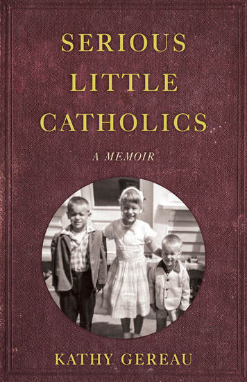 Serious Little Catholics - A Memoir - cover