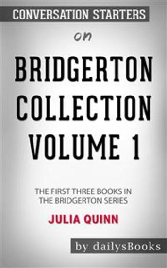 Bridgerton Collection Volume 1: The First Three Books in the Bridgerton Series by Julia Quinn: Conversation Starters - cover