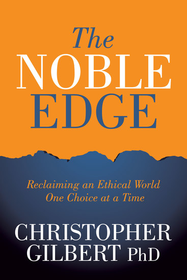 The Noble Edge - Reclaiming an Ethical World One Choice at a Time - cover
