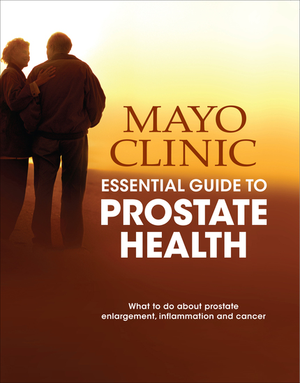 Mayo Clinic Essential Guide to Prostate Health - What to Do about Prostate Enlargement Inflammation and Cancer - cover