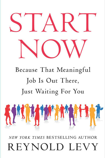 Start Now - Because That Meaningful Job Is Out There Just Waiting For You - cover