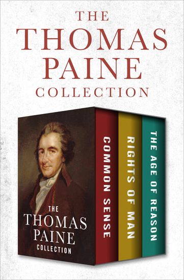 The Thomas Paine Collection - Common Sense Rights of Man and The Age of Reason - cover