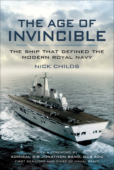 The Age of Invincible - The Ship that Defined the Modern Royal Navy - cover
