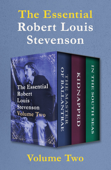 The Essential Robert Louis Stevenson Volume Two - The Master of Ballantrae Kidnapped and In the South Seas - cover