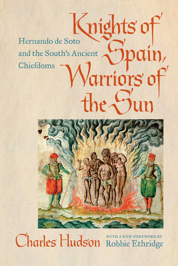 Knights of Spain Warriors of the Sun - Hernando de Soto and the South's Ancient Chiefdoms - cover