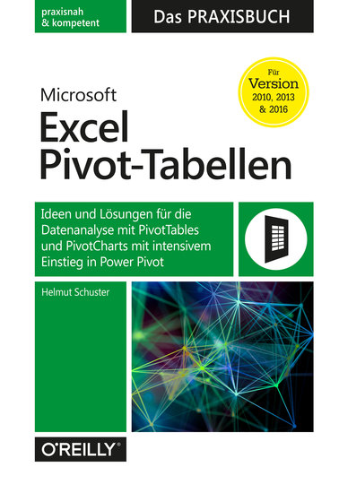 Microsoft Excel Pivot-Tabellen – Das Praxisbuch - Ideen und Lösungen für die Datenanalyse mit PivotTables und PivotCharts sowie intensivem Einstieg in Power Pivotfür Version 2013 2016 2019 & 365 - cover