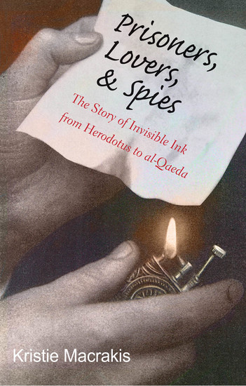 Prisoners Lovers & Spies - The Story of Invisible Ink from Herodotus to al-Qaeda - cover