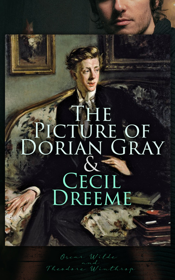 The Picture of Dorian Gray & Cecil Dreeme - Classic Gay Novels - cover