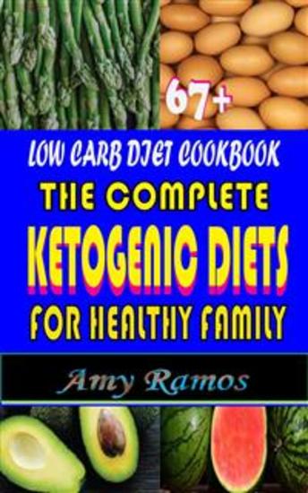 67+ Low Carb Diet CookBook: - The Complete Ketogenic Diets For Healthy Family - cover