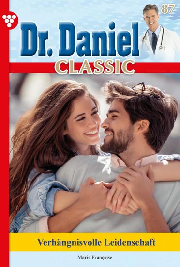 Dr Daniel Classic 87 – Arztroman - Verhängnisvolle Leidenschaft - cover