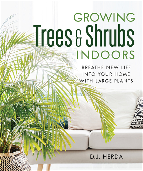 Growing Trees & Shrubs Indoors - Breathe New Life into Your Home with Large Plants - cover