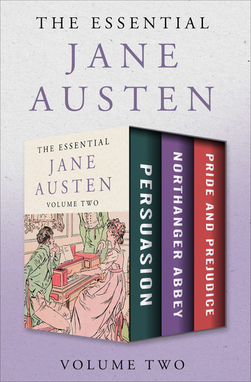 The Essential Jane Austen Volume Two - Persuasion Northanger Abbey and Pride and Prejudice - cover