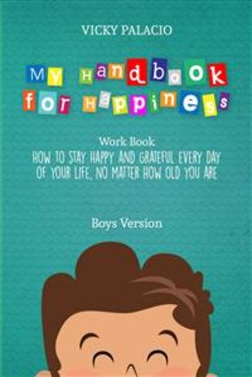 My Handbook For Happiness - How To Keep Yourself Happy And Grateful Every Day Of Your Life - cover