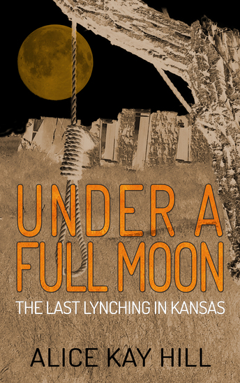 Under a Full Moon - The Last Lynching in Kansas - cover