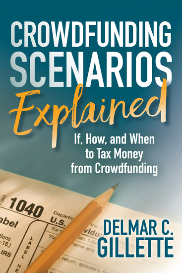 Crowdfunding Scenarios Explained - If How and When to Tax Money from Crowdfunding - cover