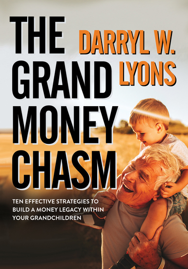 The Grand Money Chasm - Ten Effective Strategies to Build a Money Legacy Within Your Grandchildren - cover