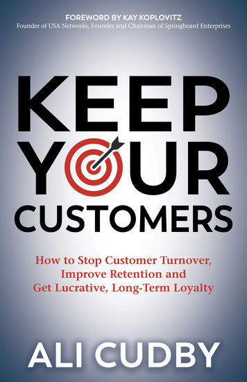 Keep Your Customers - How to Stop Customer Turnover Improve Retention and Get Lucrative Long-Term Loyalty - cover