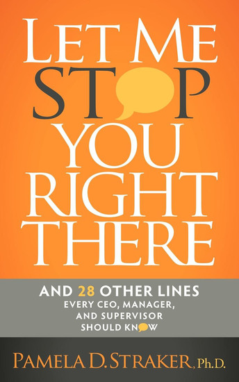 Let Me Stop You Right There - And 28 Other Lines Every CEO Manager and Supervisor Should Know - cover