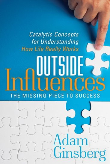 Outside Influences - The Missing Piece to Success: Catalytic Concepts for Understanding How Life Really Works - cover