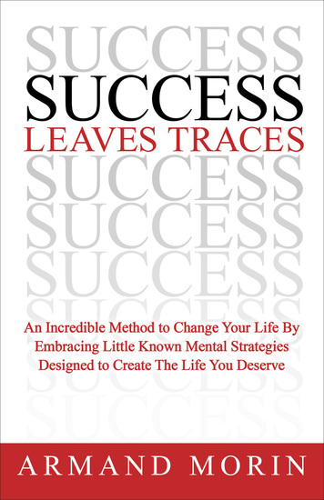 Success Leaves Traces - An Incredible Method to Change Your Life By Embracing Little Known Mental Strategies Designed to Create The Life You Deserve - cover