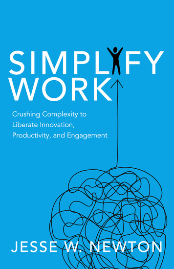 Simplify Work - Crushing Complexity to Liberate Innovation Productivity and Engagement - cover