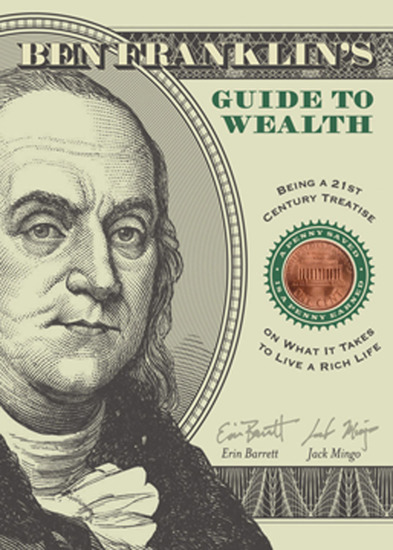 Ben Franklin's Guide to Wealth - Being a 21st Century Treatise on What It Takes to Live a Rich Life - cover