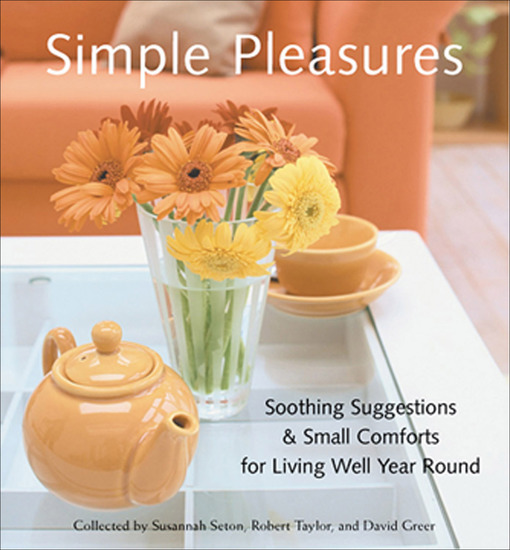 Simple Pleasures - Soothing Suggestions & Small Comforts for Living Well Year Round - cover