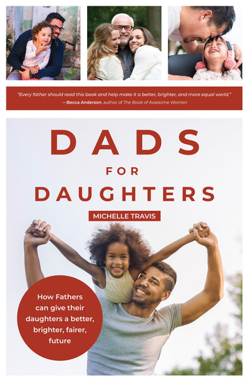 Dads for Daughters - How Fathers Can Give their Daughters a Better Brighter Fairer Future - cover