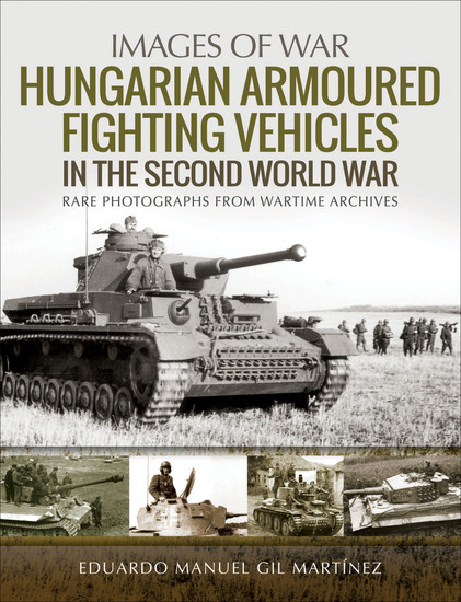 Hungarian Armoured Fighting Vehicles in the Second World War - cover