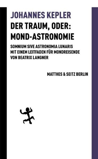 Der Traum oder: Mond-Astronomie - Somnium sive astronomia lunaris Mit einem Leitfaden für Mondreisende von Beatrix Langner - cover