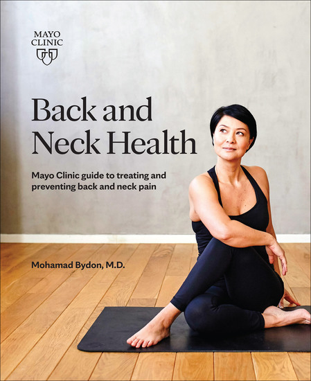 Back and Neck Health - Mayo Clinic Guide to Treating and Preventing Back and Neck Pain - cover