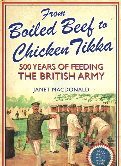 From Boiled Beef to Chicken Tikka - 500 Years of Feeding the British Army - cover