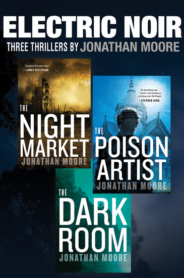 Electric Noir - Three Thrillers: The Night Market The Poison Artist The Dark Room - cover
