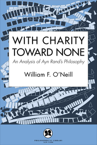 With Charity Toward None - An Analysis of Ayn Rand's Philosophy