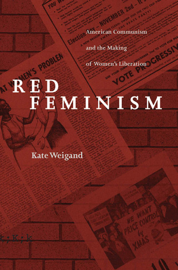 Red Feminism - American Communism and the Making of Women's Liberation - cover