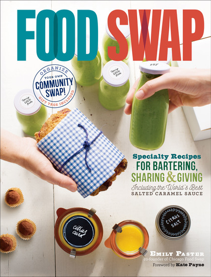 Food Swap - Specialty Recipes for Bartering Sharing & Giving Including the World's Best Salted Caramel Sauce - cover