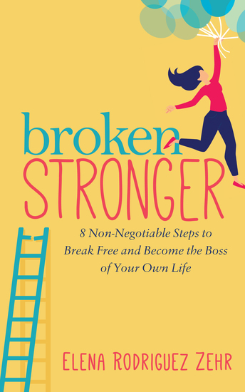 Broken Stronger - 8 Non-Negotiable Steps to Break Free and Become the Boss of Your Own Life - cover