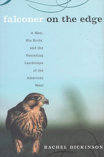 Falconer on the Edge - A Man His Birds and the Vanishing Landscape of the American West - cover