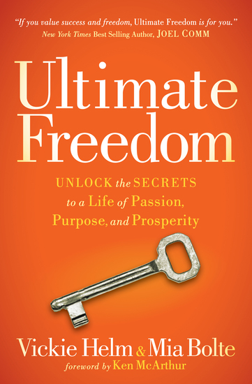 Ultimate Freedom - Unlock the Secrets to a Life of Passion Purpose and Prosperity - cover