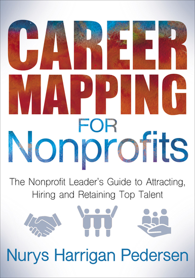 Career Mapping for Nonprofits - The Nonprofit Leader's Guide to Attracting Hiring and Retaining Top Talent - cover