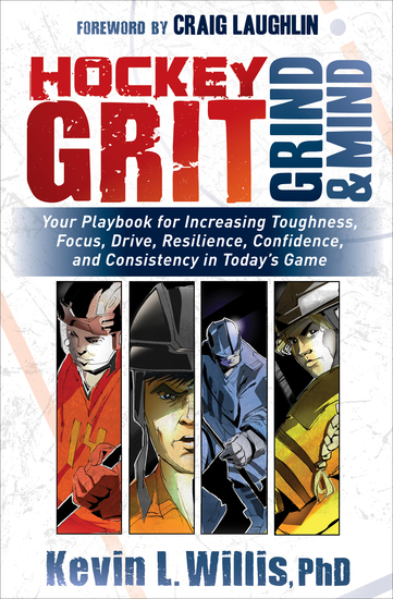 Hockey Grit Grind & Mind - Your Playbook for Increasing Toughness Focus Drive Resilience Confidence and Consistency in Today's Game - cover