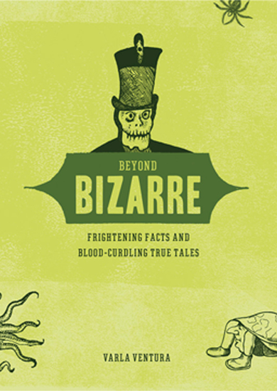 Beyond Bizarre - Frightening Facts and Blood-Curdling True Tales - cover