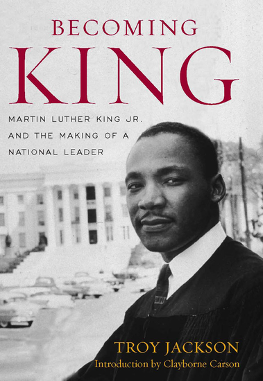 Becoming King - Martin Luther King Jr and the Making of a National Leader - cover